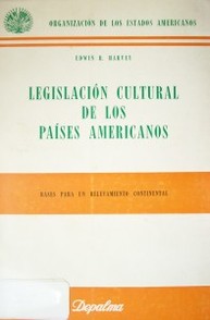 Legislación Cultural de los Países Americanos : (bases para un relevamiento continental)