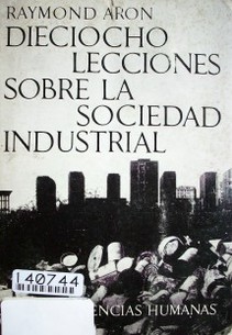 Dieciocho lecciones sobre la sociedad industrial