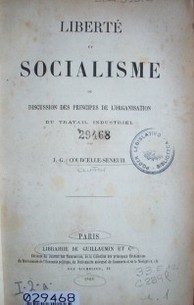 Liberté et socialisme ou discussion des principes de l'organisation du travail industriel