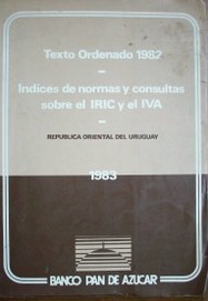 Texto ordenado 1982 : índices de normas y consultas sobre el IRIC y el IVA