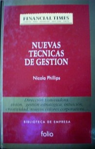 Nuevas técnicas de gestión : dirección innovadora : visión, gestión estratégica, intuición, creatividad, nuevos valores corporativos...