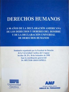 Derechos humanos : a 90 años de la declaración Americana de los Derechos y Deberes del Hombre y de la Declaración Universal de Derechos Humanos