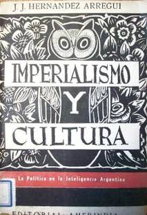 Imperialismo y Cultura : la política en la inteligencia argentina