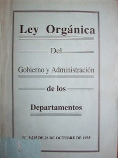 Ley orgánica del gobierno y administración de los departamentos : Nº 9.515 de 28 de octubre de 1935