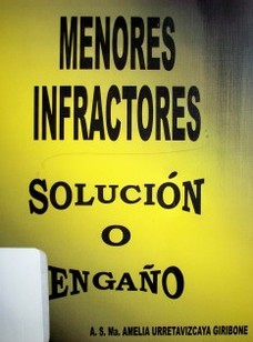 Menores infractores : solución o engaño