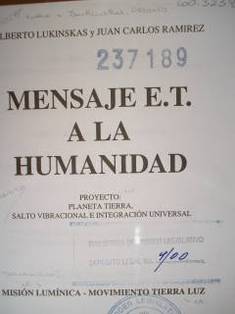 Mensaje E.T. a la humanidad : proyecto : Planeta Tierra, Salto vibracional e Integración Universal