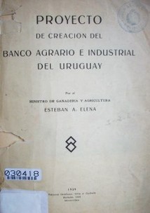 Proyecto de creación del Banco Agrario e Industrial del Uruguay