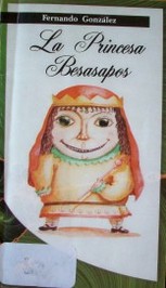 La princesa besasapos : historia con princesa, mago, rey, fabricantes de repelente para mosquitos y sapos y muchísimos sapos