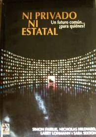 Ni privado ni estatal : un futuro común... : ¿para quiénes? : manifiesto de los ámbitos de comunidad