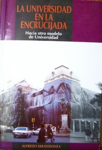 La Universidad en la encrucijada : hacia un nuevo modelo de Universidad