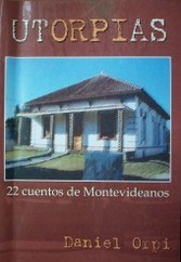 Utorpias : 22 cuentos de montevideanos