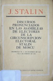 Discursos pronunciados en las asambleas de electores de la circunscripción electoral Stalin de Moscú