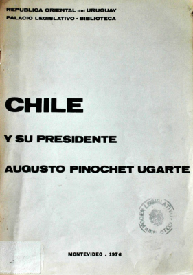 Chile y su presidente Augusto Pinochet Ugarte