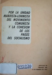 Por la unidad marxista-leninista del movimiento comunista y la cohesión de los países del socialismo