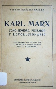 Karl Marx como hombre, pensador y revolucionario : antología de artículos y recuerdos