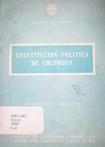 Constitución política de Colombia : acordada con la reforma plebiscitaria y con los actos legislativos 1, 2, 3 y 4 de 1959