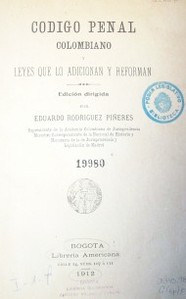 Código Penal Colombiano y leyes que lo adicionan y reforman