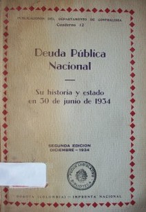 Deuda Pública Nacional : su historia y estado en 30 de junio de 1934