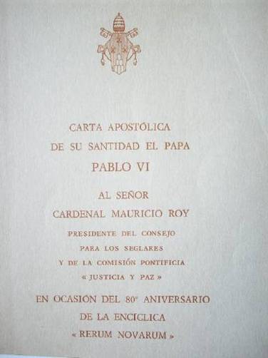 Carta apostólica de su santidad el Papa Pablo VI al señor Cardenal Mauricio Roy : en ocasión del 80º aniversario de la encíclica "rerum novarum"