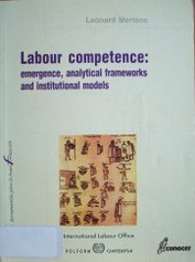 Labour competence : emergence, analytical frameworks and institutional models with special reference to Latin America