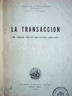 La transacción : (un contrato civil con proyecciones procesales)