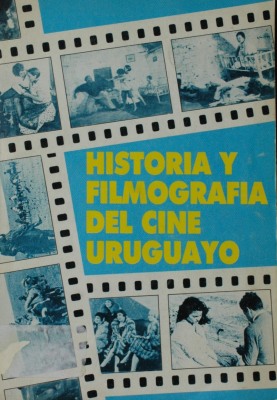 Historia y filmografía del cine uruguayo.