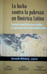 La lucha contra la pobreza en América Latina : deterioro social de las clases medias y experiencias de las comunidades judías