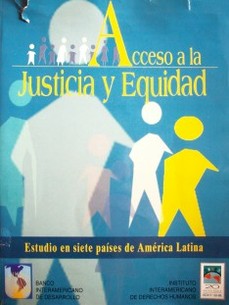 Acceso a la justicia y equidad : estudio en siete países de América Latina