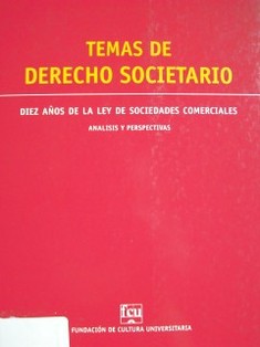 Temas de derecho societario : 10 años de la Ley de Sociedades Comerciales : análisis y perspectivas