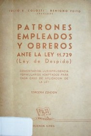 Patrones empleados y obreros : ante la Ley 11.729 (Ley de Despido)