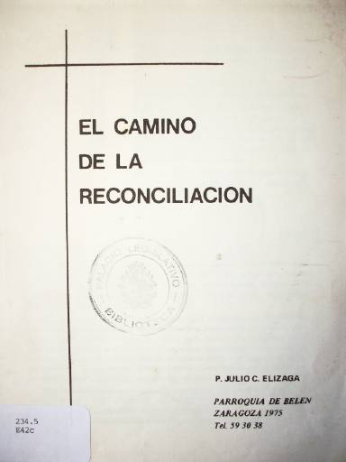 El camino de la reconciliación : arrepentimiento, perdón, pecado