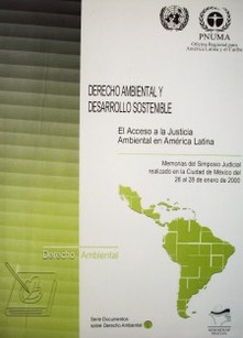 Derecho ambiental y desarrollo sostenible : el acceso a la justicia ambiental en América Latina