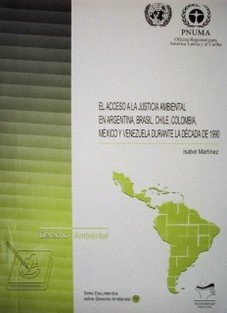 El acceso a la justicia ambiental en Argentina, Brasil, Chile, Colombia, México y Venezuela durante la década de 1990