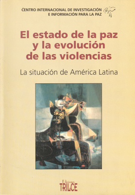 El Estado de la paz y la evolución de las violencias : la situación de América Latina