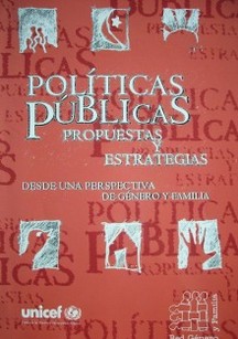 Políticas públicas : propuestas y estrategias desde una perspectiva de género y familia