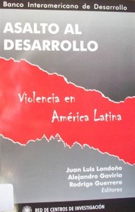 Asalto al desarrollo : violencia en América Latina