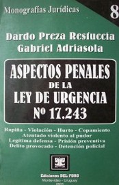 Aspectos penales de la ley de urgencia Nº 17.243 : rapiña; violación; hurto; copamiento; atentado violento al pudor; legítima defensa; prisión preventiva; delito provocado; detención policial