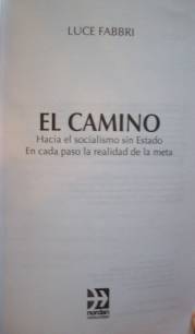 El camino : hacia el socialismo sin Estado : en cada paso la realidad de la meta