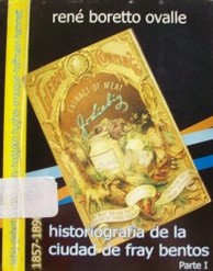 Historiografía de la ciudad de Fray Bentos : los antecedentes : fundación y desarrollo social, económico y cultural