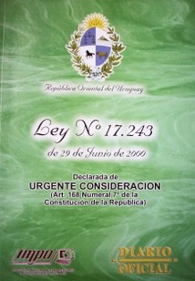 Ley Nº 17.243 de 29 de junio de 2000 : declarada de Urgente Consideración (Art. 168 Numeral 7º de la Constitución de la República)