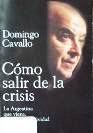 Cómo salir de la crisis : la Argentina que viene; euro, competitividad y heterodoxia