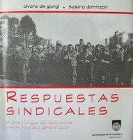 Respuestas sindicales en Chile y Uruguay bajo las dictaduras y en los inicios de la democratización