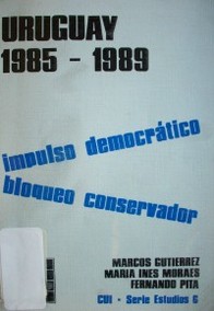 Uruguay 1985-1989 : impulso democrático, bloqueo conservador