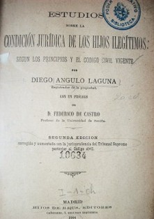 Estudios sobre la condición jurídica de los hijos ilegítimos : según los principios y el código civil vigente