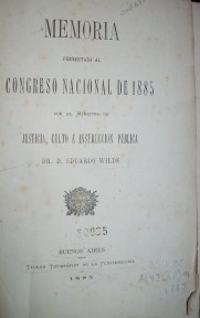 Memoria presentada al Congreso Nacional de 1885 : por el Ministro de Justicia, Culto e Instrucción Pública