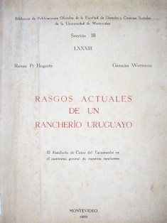 Rasgos actuales de un rancherío uruguayo : el rancherío de Cañas de Tacuarembó en el panorama general de nuestros rancheríos