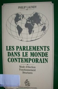 Les parlements dans le monde contemporain : mode d'élection, fonctionnement, structures