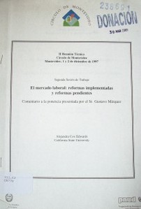 El mercado laboral : reformas implementadas y reformas pendientes : comentario a la ponencia presentada por el Sr. Gustavo Márquez