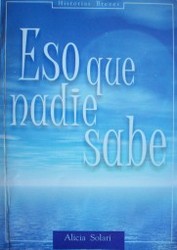 Eso que nadie sabe : historias breves