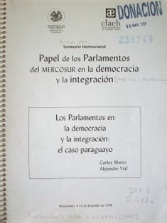 Papel de los Parlamentos del Mercosur en la democracia y la integración ; Los parlamentos en la democracia y la integración: el caso Paraguayo